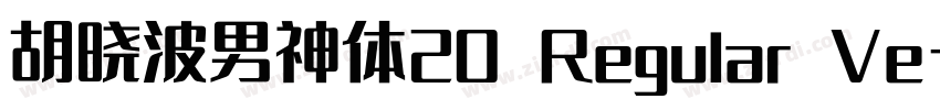 胡晓波男神体20 Regular Ve字体转换